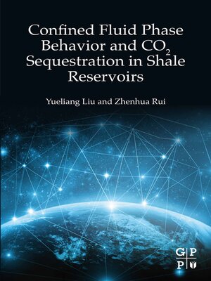 cover image of Confined Fluid Phase Behavior and CO2 Sequestration in Shale Reservoirs